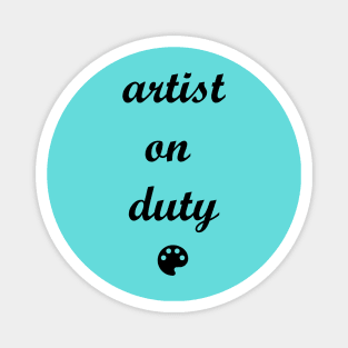 Artist on Duty Magnet